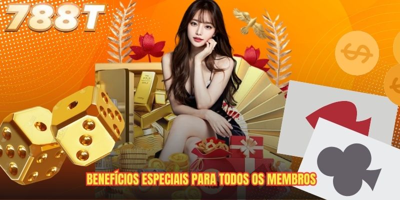 Benefícios especiais para todos os membros