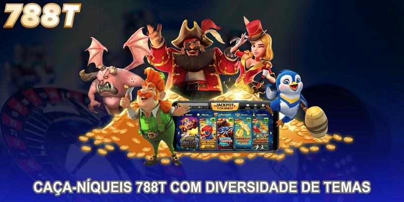 Caça-níqueis 788T com diversidade impressionante de temas