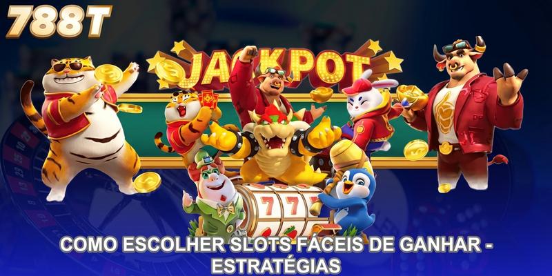 Como Escolher Slots Fáceis De Ganhar - Estratégias Certeiras