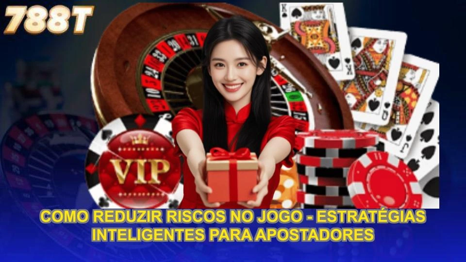 Como Reduzir Riscos No Jogo - Estratégias Para Apostadores