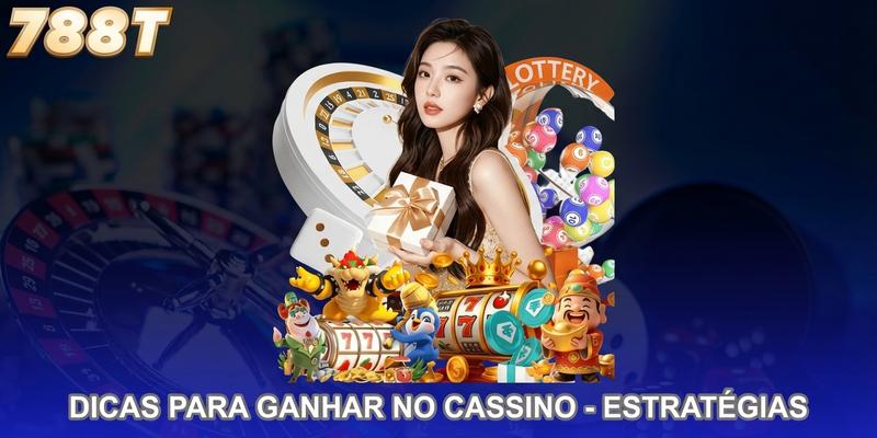 Dicas Para Ganhar No Cassino - Estratégias Comprovadas