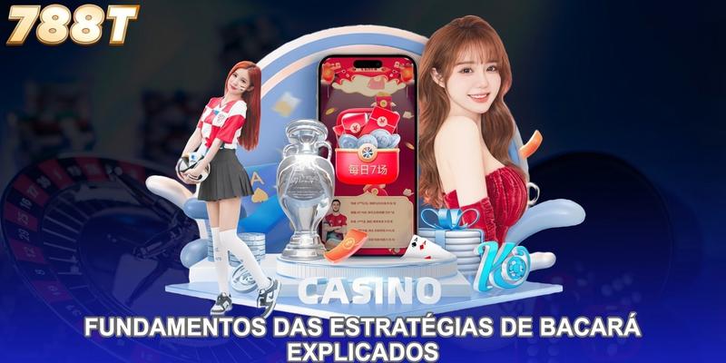 Fundamentos das estratégias de bacará explicados claramente