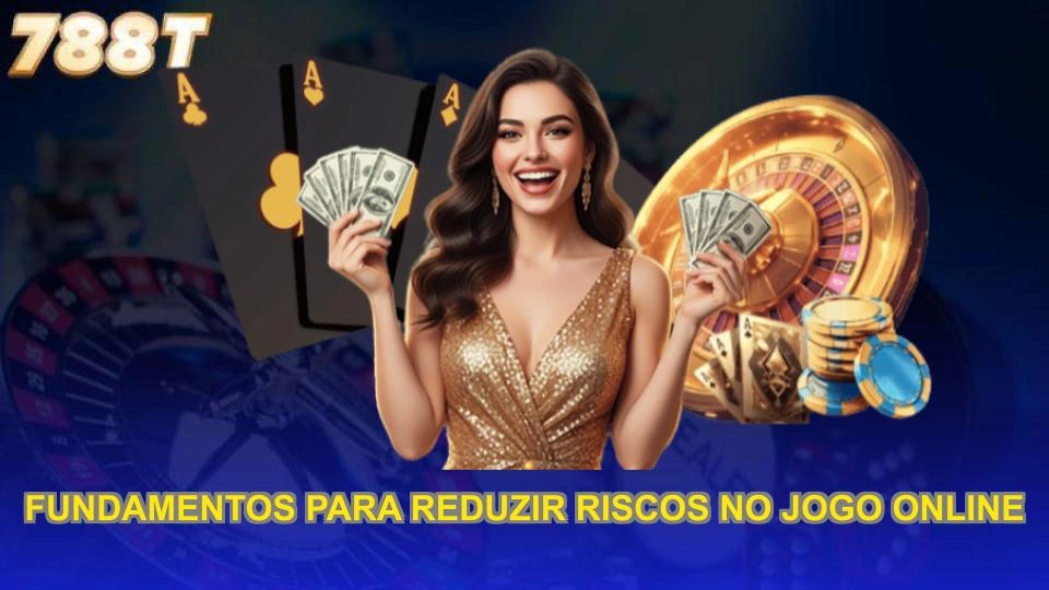 Fundamentos para reduzir riscos no jogo online