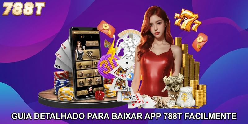 Guia detalhado para baixar APP 788T facilmente