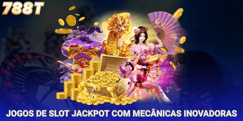 Jogos de slot jackpot com mecânicas inovadoras