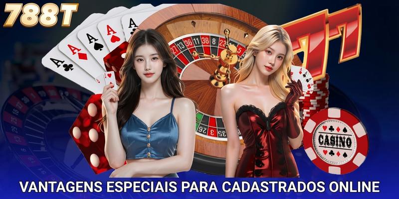 Vantagens especiais para jogadores cadastrados online